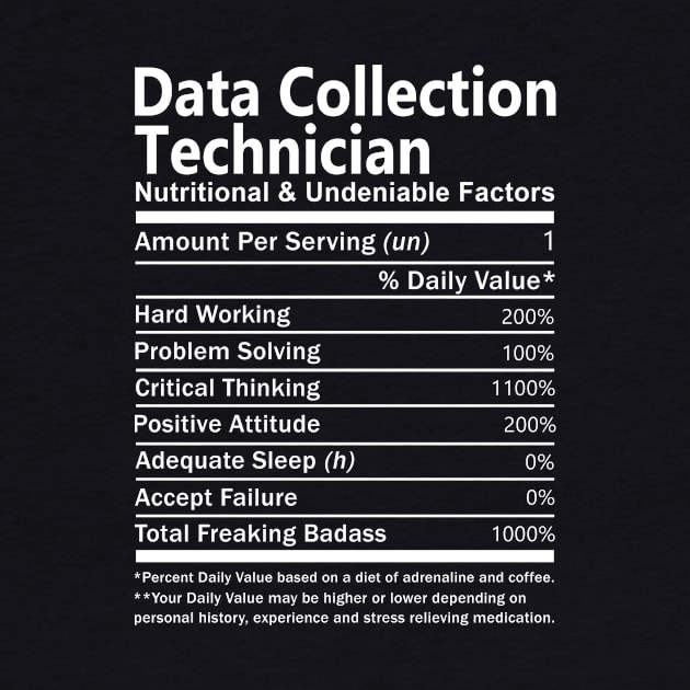 Data Collection Technician T Shirt - Nutritional and Undeniable Factors Gift Item Tee by Ryalgi